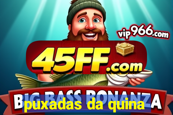 puxadas da quina